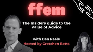FFEM - The Insiders guide to the Value of Advice  with Ben Peele