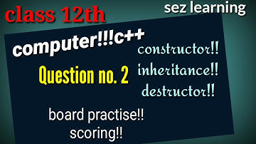 C++ how to solve inheritance,constructor, destructors problem!!board question 2.must watch.Class 12