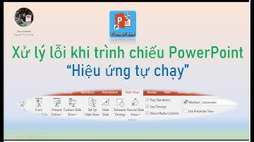 Khắc phục trường hợp Trình chiếu Power Point tự động chạy hiệu ứng