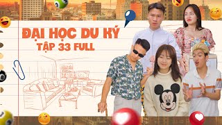 ĐẠI HỌC DU KÝ - TẬP 33 FULL | Phim Hài Hước Sinh Viên Hay Nhất 2022