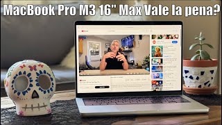 MacBook Pro 16' M3 Max una Super Maquina pero para quien la recomiendo? REVIEW