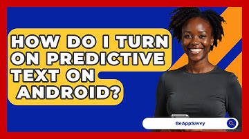 How Do I Turn On Predictive Text On   Android? - Be App Savvy