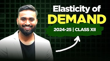 ELASTICITY OF DEMAND | Ch-4 | Class-12 | Economics | ISC | 2024-25 | Shubham Jagdish | 8112601234