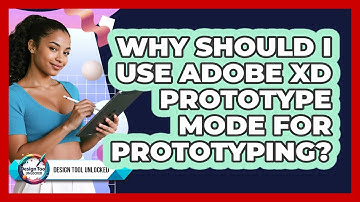 Why Should I Use Adobe XD Prototype Mode For Prototyping? - Design Tool Unlocked