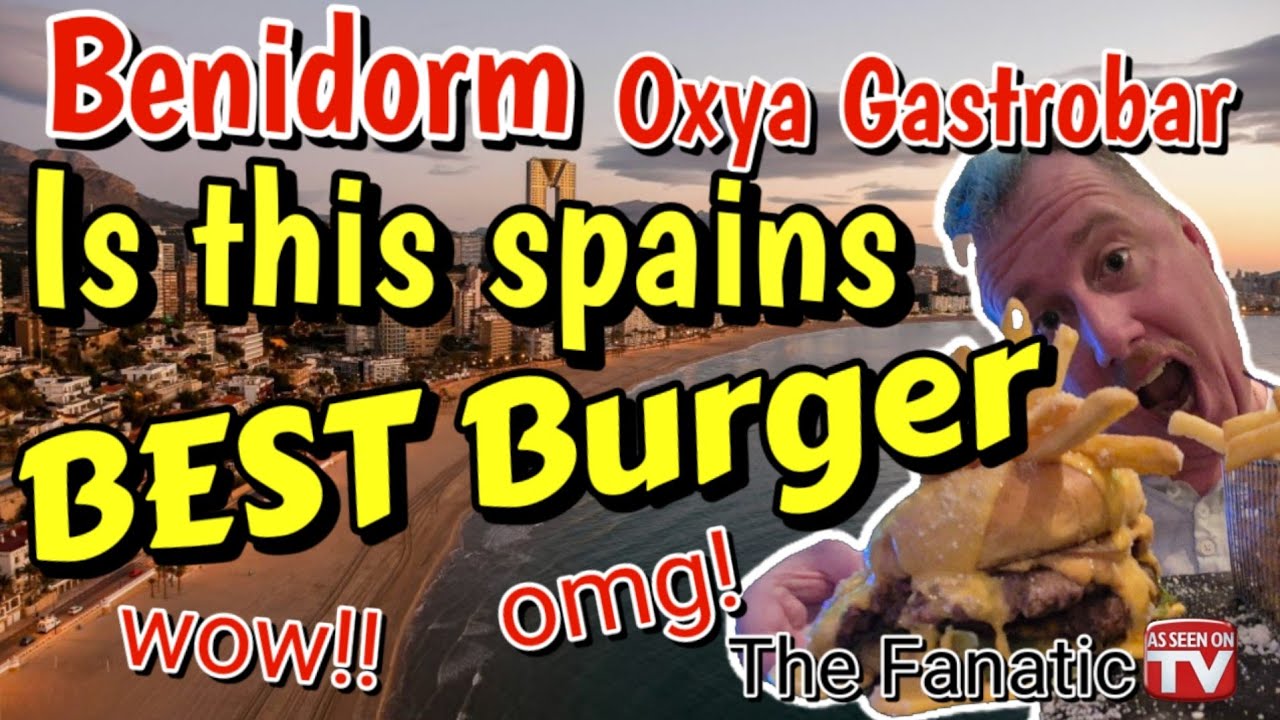 Spains BEST burger? | OXYO Gastrobar BENIDORM