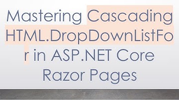 Mastering Cascading HTML.DropDownListFor in ASP.NET Core Razor Pages