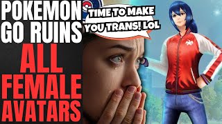 Pokemon GO GETS WOKE | Nyantic DESTROYS Their Game And Fans ERUPT Over FORCED UGLY Female AVATARS