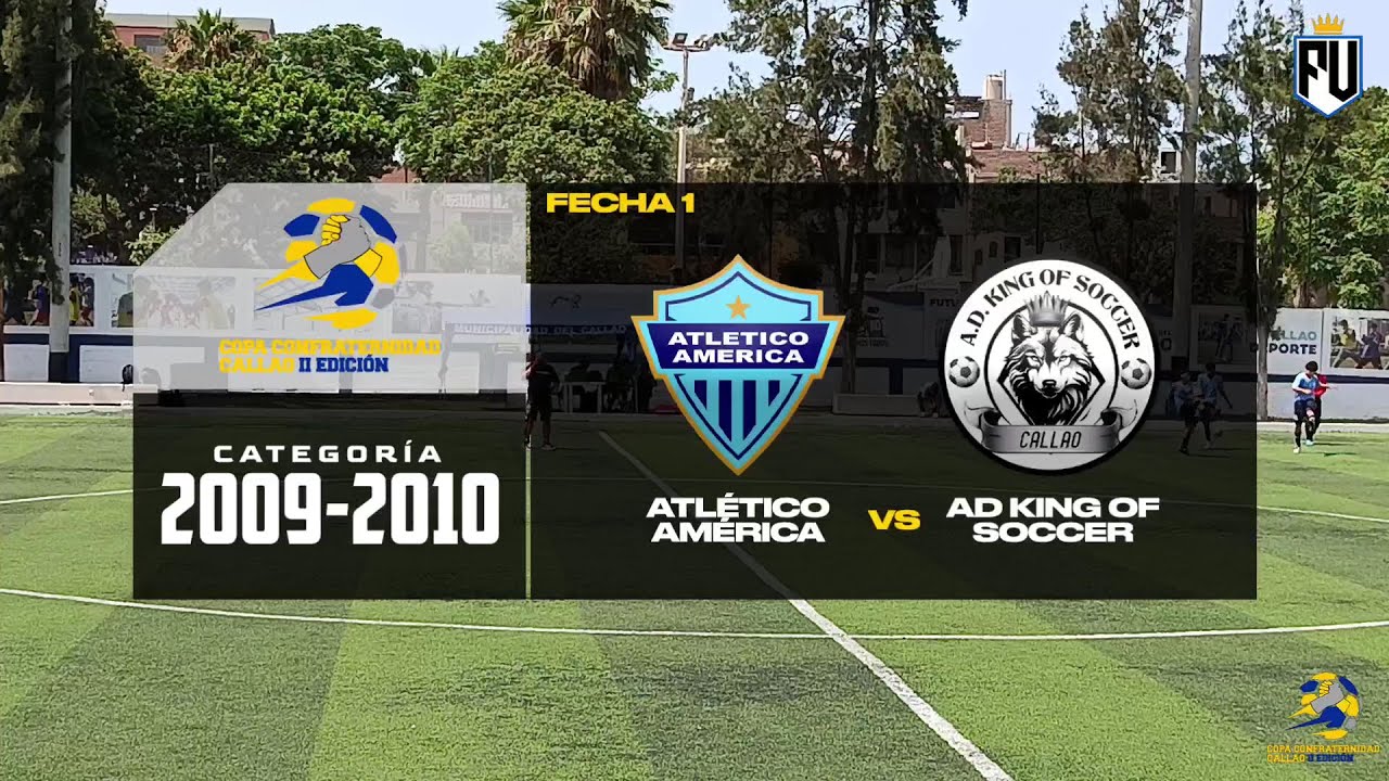 ⚽ 2009-2010: Atlético América - AD King of Soccer | Fecha 1 - Copa Confraternidad Callao