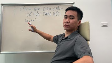 Cách tính giá điều chỉnh cổ phiếu tăng vốn, chia thưởng, trả cổ tức - Cực kì dễ hiểu