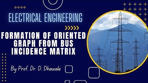 Formation of Oriented Graph from Bus Incidence Matrix