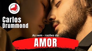 As sem razões do amor | Carlos Drummond de Andrade