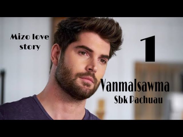 Vanmalsawma -1//Sbk Pachuau#mizo_love_story #fiction class=