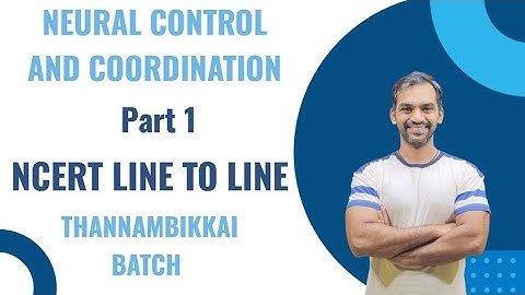 Neural Control and Coordination | Part 1 | NCERT line to line | Thannambikkai Batch