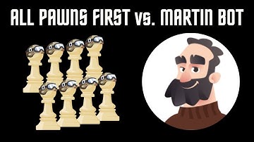 All pawns first vs. Martin Bot