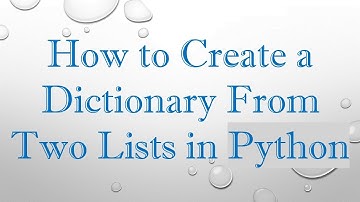 How to Create a Dictionary From Two Lists in Python
