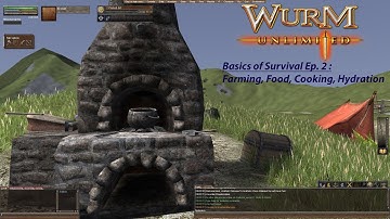 [Warped Wednesday] Wurm Unlimited Tutorial #2 - Basics of Surviving: Food Water and Cooking