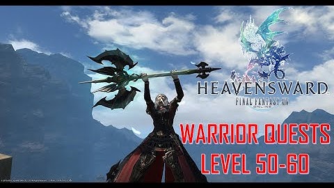 Final Fantasy XIV: Heavensward - Warrior Quests Level 50-60