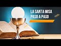 La Santa Misa, Explicada Paso a Paso