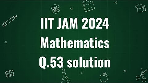 IIT JAM 2024 Mathematics solution  | Q.53 | Maths with IITIANS