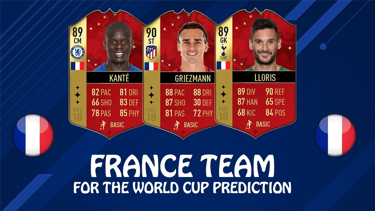 Fifa 18 France Team For The World Cup 18 Prediction W Griezmann Lloris Kante Youtube