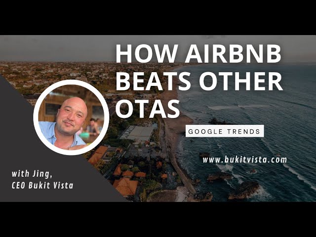 Bukit Vista |  How Airbnb beat other OTAs in Popularity | Demo from Google Trends