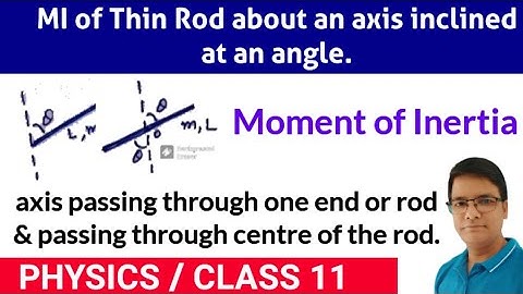 Moment of lnertia of thin rod about inclined axis||lnclined axis passing through one end and centre