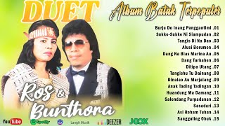 DUET BATAK POPULER _ BUNTHORA SITUMORANG FT ROS SIDARI || LAGU BATAK NOSTALGIA TERPOPULER
