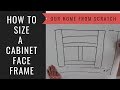 How to Build a Cabinet Lesson 14:  How to Size a Face Frame