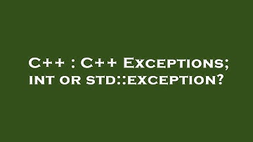 C++ : C++ Exceptions; int or std::exception?