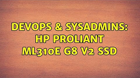 DevOps & SysAdmins: HP ProLiant ML310e G8 v2 ssd