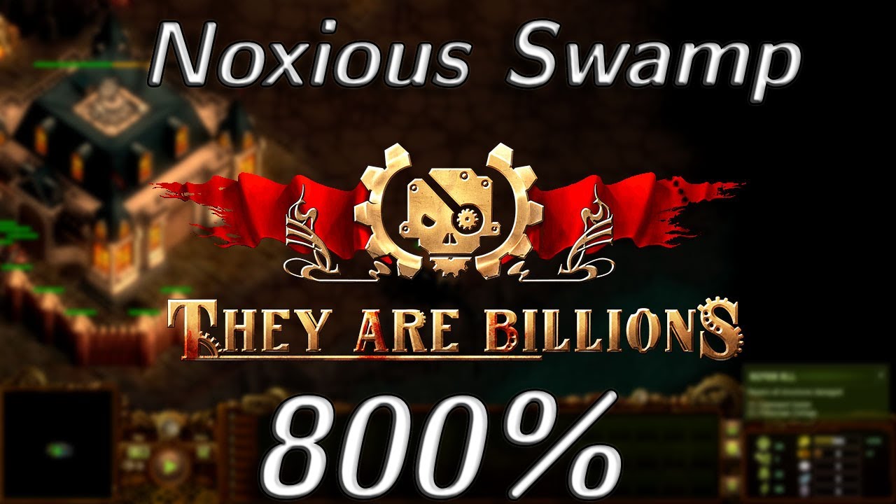 Noxious Swamp - They are Billions 800% Apocalypse Campaign