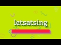 How to say "letsatsing"! (High Quality Voices)