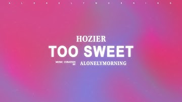 Thumbnail of Hozier - Too Sweet (Lyrics)