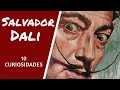 Salvador Dali Desconocido, 10 curiosidades