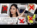 🙅🏻‍♀️ 5 LUXURY ITEMS I WILL NEVER BUY🙅🏻‍♀️IT&#39;s a NO!