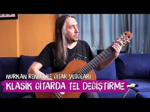 Klasik Gitarda Tel Değiştirme - Nurkan Renda ile Gitar Vlogları