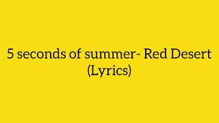 5 seconds of summer- Red Desert (Lyrics)