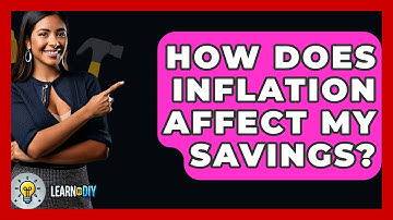 How Does Inflation Affect My Savings? - LearnToDIY360.com