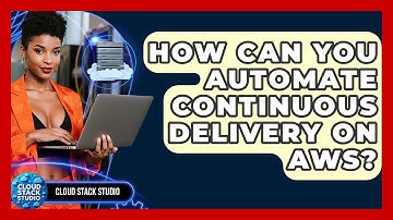 How Can You Automate Continuous Delivery On AWS? - Cloud Stack Studio