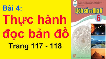 Địa Lí Lớp 6 Bài 4 – Thực Hành Đọc Bản Đồ – Trang 117 – 118 – Cánh Diều