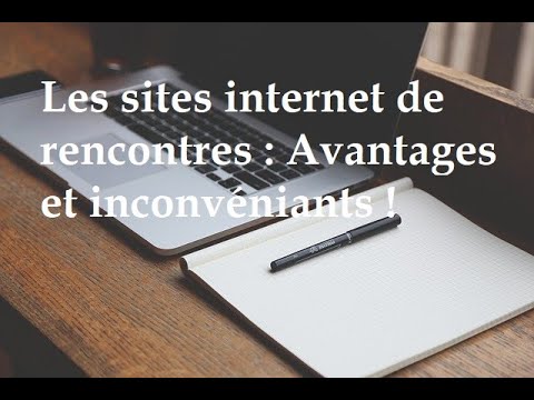 Les sites Internet de rencontres : Avantages et inconvénients.