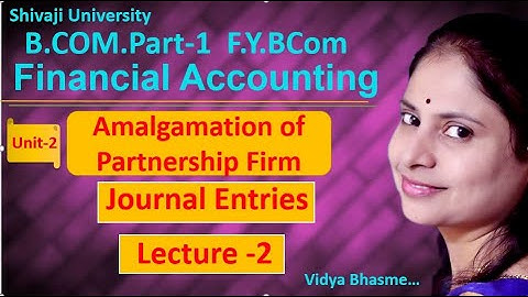#2 | Amalgamation of Partnership Firm |  Journal Entries I Financial Accounting  | FYBCOM |