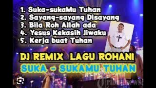 DJ Remix Lagu Rohani Terbaru Terpopuler // Suka-sukaMu Tuhan.