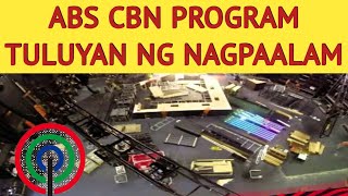 ABS CBN PROGRAM TULUYAN NG NAGPAALAM SA ERE