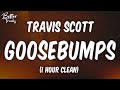 Travis Scott - Goosebumps ft. Kendrick Lamar (1 Hour Clean) 🔥 (Goosebumps 1 Hour Clean)