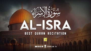 Surah Al Isra سورة الإسراء | Relaxing heart touching soft voice | Zikrullah TV
