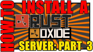 How to Setup/Install Rust Server / Oxide (part 3)