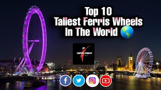 Top 10 Tallest Ferris Wheel In The World | English Title's | JP Top10Today
