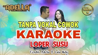 LOPER SUSU KARAOKE TANPA VOKAL COWOK DUET BARENG LALA WIDI ADELLA||Karaoke versi dangdut lambada