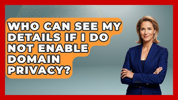 Who Can See My Details If I Do Not Enable Domain Privacy? - Domain And Hosting Gurus